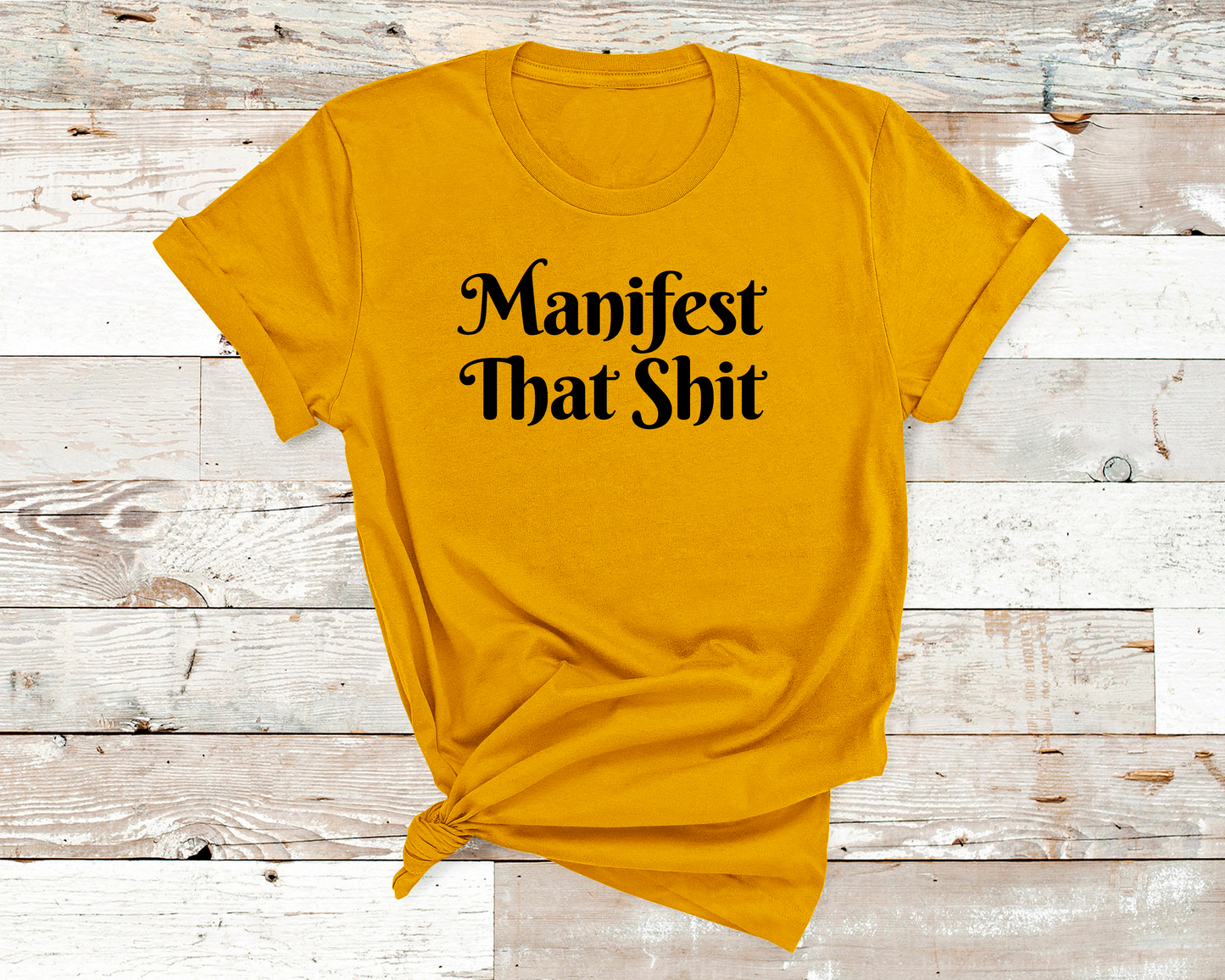 Manifest That Sh*t Unisex Tee